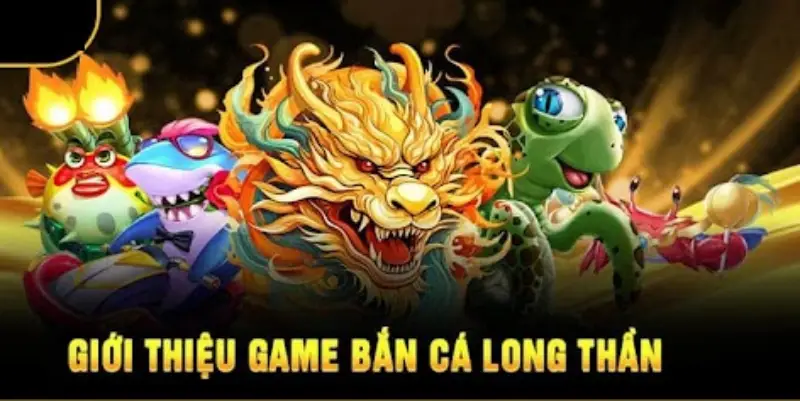 Game bắn cá long thần là gì?