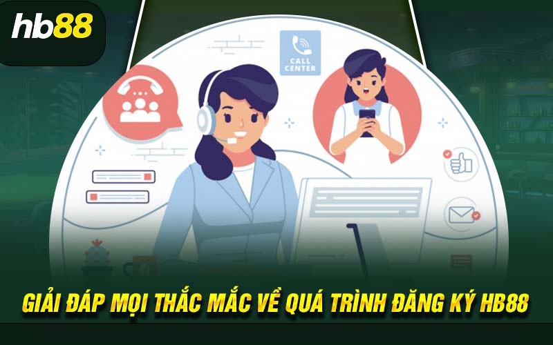 Giải đáp một số câu hỏi thường gặp khi đăng ký HB88