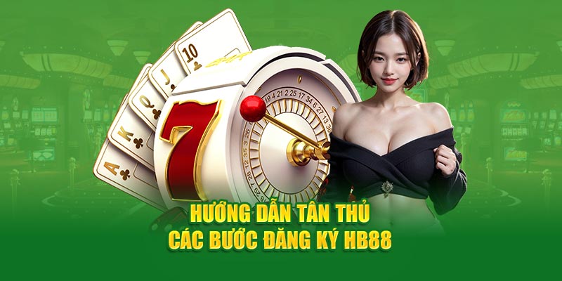 Hướng dẫn chi tiết các bước đăng ký HB88 nhanh chóng, dễ hiểu giúp bạn tham gia cổng game trực tuyến uy tín và tận hưởng nhiều ưu đãi hấp dẫn.