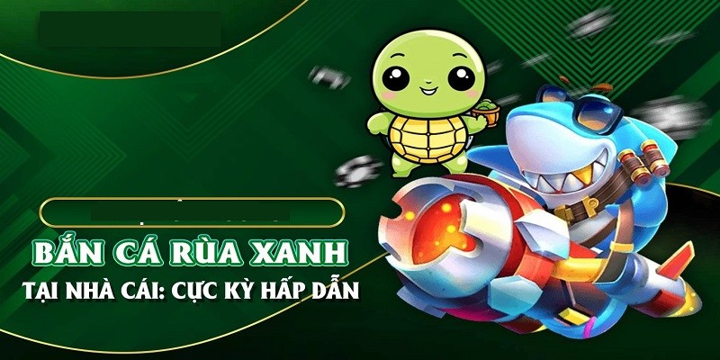 Chơi bắn cá rùa xanh tại Hb88 cực kỳ hấp dẫn