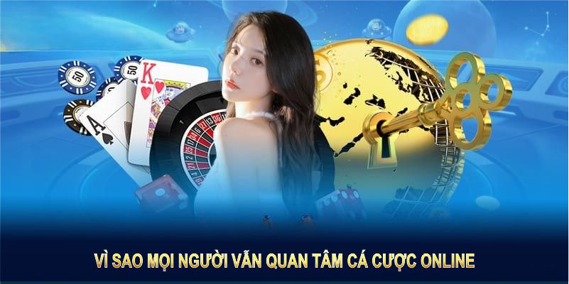 Vậy, vì sao mọi người vẫn quan tâm dù cá cược online có bị phạt không?